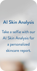 AI Skin Analysis. Take a selfie with our AI skin analysis for a personalized skin report